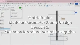 L2: Multi-Engine Modular Paramotor Frame Design Lesson 2: Onshape Introduction and Navigation