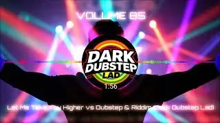 Let Me Take You Higher vs Dubstep & Riddim (Dark Dubstep Lad)