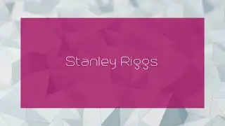 Stanley Riggs - appearance