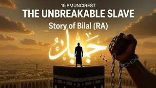 The Story of Bilal (RA): From Slavery to the First Muezzin