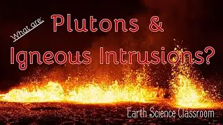 What Are Plutons & Igneous Intrusions?