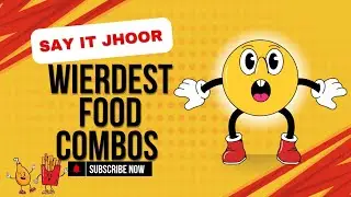 Say It Jhoor. What's Your Wierdest Food Experience?