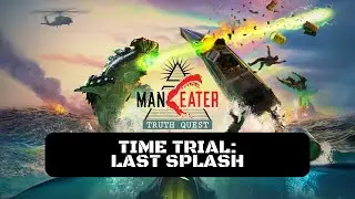 Maneater: Truth Quest Time Trial: Last Splash