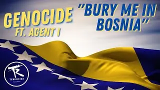 Genocide - Bury me In Bosnia Ft. Agent I