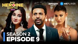 Fashion Show का सबसे Bada Drama | Badi Heroine Banti Hai S2 Episode 9 | Amazon MX Player