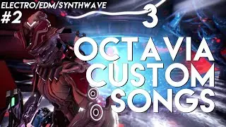 Warframe Octavia - 3 Custom Songs (Electro/EDM/Synthwave)