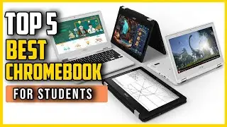 Top 5: Best Chromebook for students in 2021