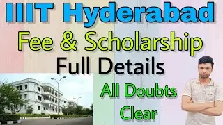 IIIT Hyderabad Fee & Scholarship 2023🔥B.Tech, Dual Degree Full Fee Structure & Scholarship & Loan💯
