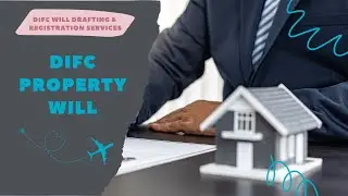 What is DIFC Property Will & Why You Need it During Your UAE Residency