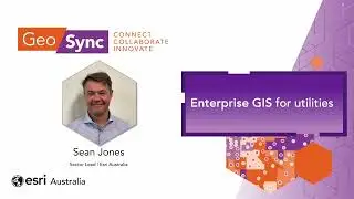 Enterprise GIS for utilities - Sean Jones