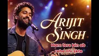 Ham tere bin ab rehe nahi sakte. Tum hi ho\Arijit sigh/ song