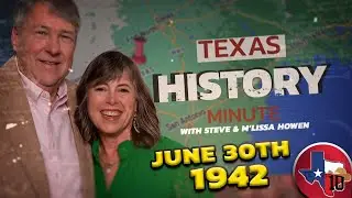 Texas History Minute | June 30, 1942