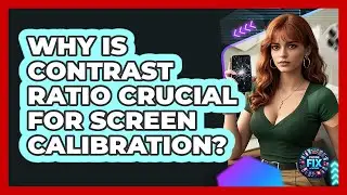 Why Is Contrast Ratio Crucial For Screen Calibration? - Phone Fix and Features