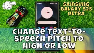 How to Change Text-to-Speech Pitch to High or Low Samsung Galaxy S25 Ultra