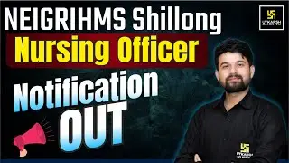 NEIGRIHMS Nursing Officer 2025 Notification Out | Eligibility, Vacancy & Exam Details