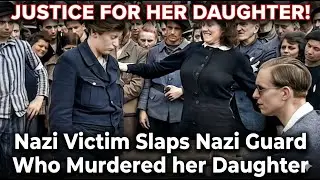 Nazi Victim Brutally Slaps Nazi Guard Who Murdered her Daughter