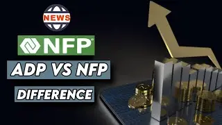 How To Trade NFP AND ADP | ADP Non-Farm vs. NFP Report | News, Impact & Differences