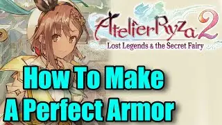 Atelier Ryza 2: Как создать идеальную броню из многослойного бархата. Лучшая броня.