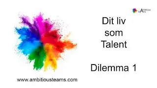Talentudvikling -  Dilemma 1