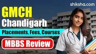 Government Medical College and Hospital (GMCH) Chandigarh MBBS Review