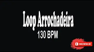 Loop Arrochadeira - 130 BPM