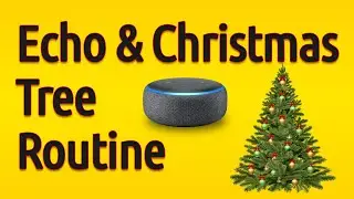 Amazon Alexa Enhance Christmas Tree Routine