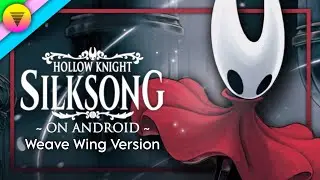 Hollow Knight: Silksong [Weave Wing version] on Android | Unofficial Port