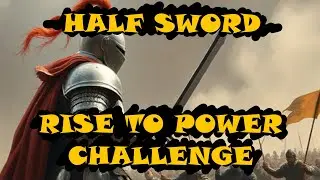 Filthy Peasant With A Dream - Half Sword Rise To Power Challenge