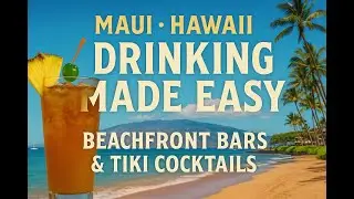 Drinking Made Easy &ndash; Maui, Hawaii | Best Beachfront Bars & Tiki Cocktails