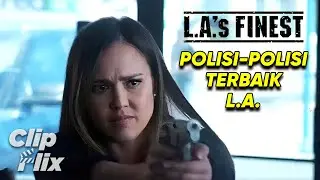 L.A.'s Finest | Musim 1 Episode 1 (1/4) | Polisi-Polisi Terbaik L.A. | ClipFlix