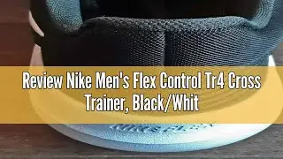 Review Nike Men's Flex Control Tr4 Cross Trainer, Black/White-Dark Smoke Grey-Smoke Grey, 12
