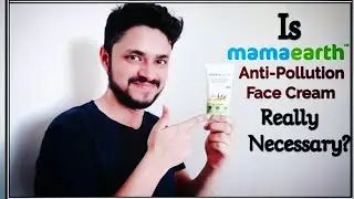 Is MamaEarth Anti-Pollution Face Cream Really Necessary ? You Need to Watch this Video