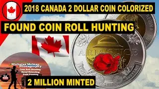 2018 Canada 2 Dollar Coin Armistice  Colorized Poppy Found Coin Roll Hunting