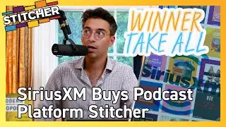 SiriusXM Acquires Stitcher Podcast Platform 🎧 | Winner Take All