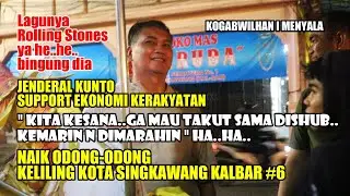 KESERUAN JENDERAL KUNTO NAIK ODONG ODONG KELILING KOTA SINGKAWANG KALBAR #6 | EKONOMI KERAKYATAN