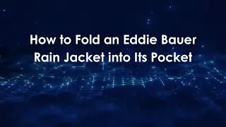 How to Fold an Eddie Bauer Rain Jacket into Its Pocket