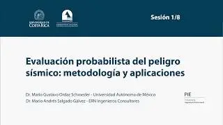Sesión  1/8 Evaluación probabilista del peligro de sísmico: metodología y aplicaciones