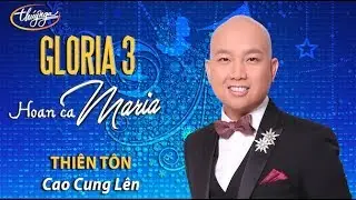 Gloria 3 | Thiên Tôn - Cao Cung Lên