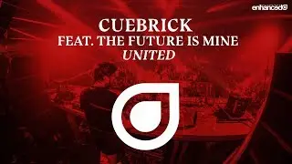 Cuebrick feat. The Future Is Mine - United [OUT NOW]