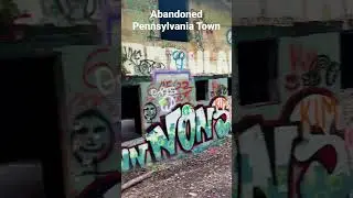 Abandoned Town in Pennsylvania