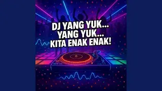 Yang Yuk... Yang Yuk... Kita Enak Enak