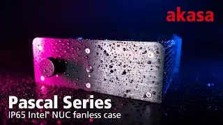 IP65 Waterproof Fanless NUC Case | Akasa Pascal Series