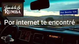 Juan de la Lu - Por internet te encontré (Rumba Flamenca) (Letra Toona + AI)