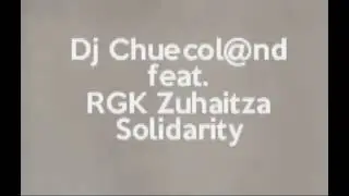 Dj Chuecol@nd feat  RGK Zuhaitza Solidarity Original remix