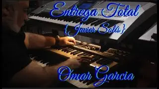ENTREGA TOTAL (Javier Solis) OMAR GARCIA - HAMMOND ORGAN