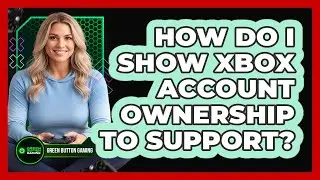 How Do I Show Xbox Account Ownership To Support?