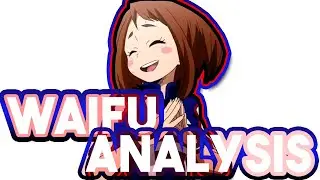 Waifu Analysis: Ochako Uraraka