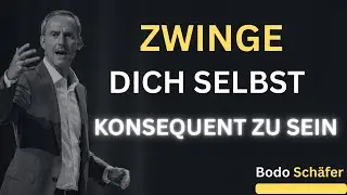 Zwinge dich zur Konsequenz, dann f&uuml;gt sich alles | Bodo Schafer