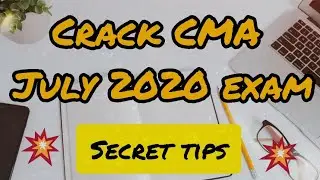 Secret Tips to Crack CMA July 2020 Exam