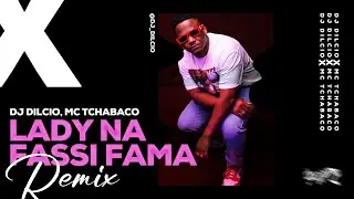 DJ DILCIO, MC TCHABACO - LADY NA FASSI FAMA (REMIX) 